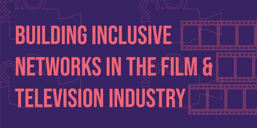 Building Inclusive Networks in the Film and Television Industry